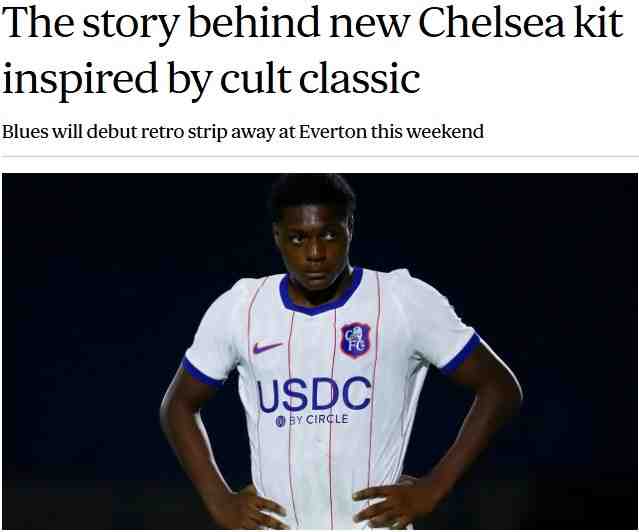 切尔西客战埃弗顿将首穿复古全白第三球衣，致敬90年代经典